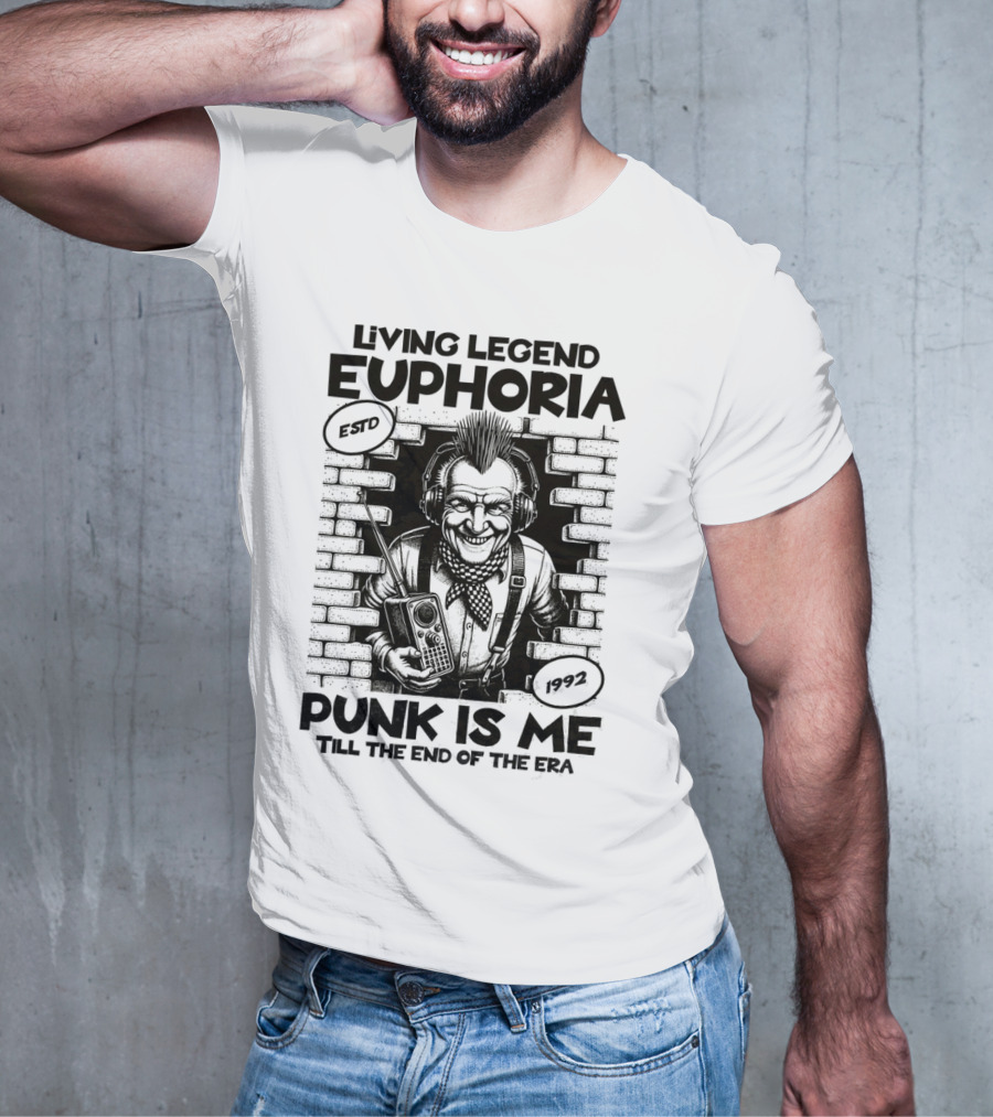 LIVING LEGEND EUPHORIA PUNK IS ME TILL THE END OF THE ERA ESTD 1992 T-Shirt