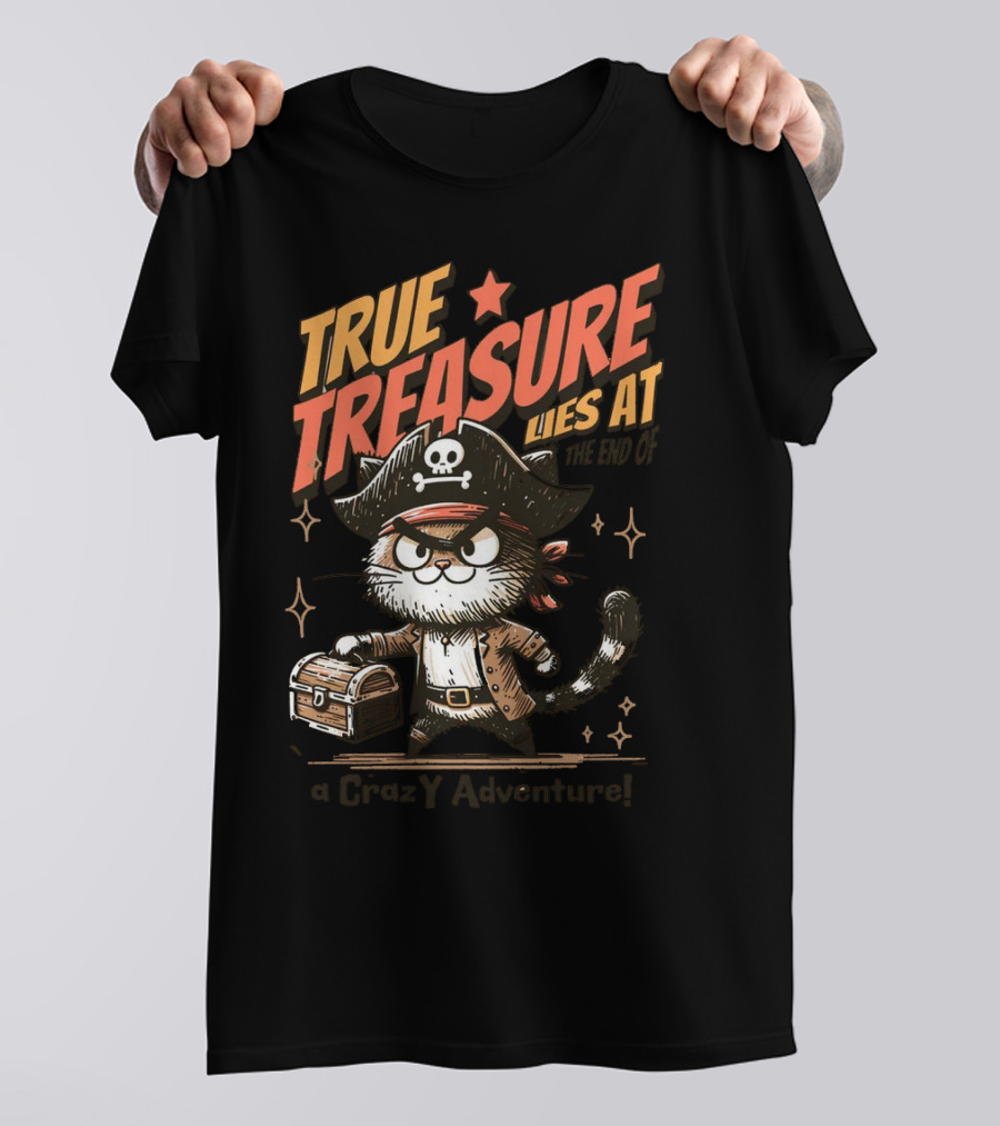 TRUE TREASURE LIES AT THE END OF A CraZY Adventure T-Shirt