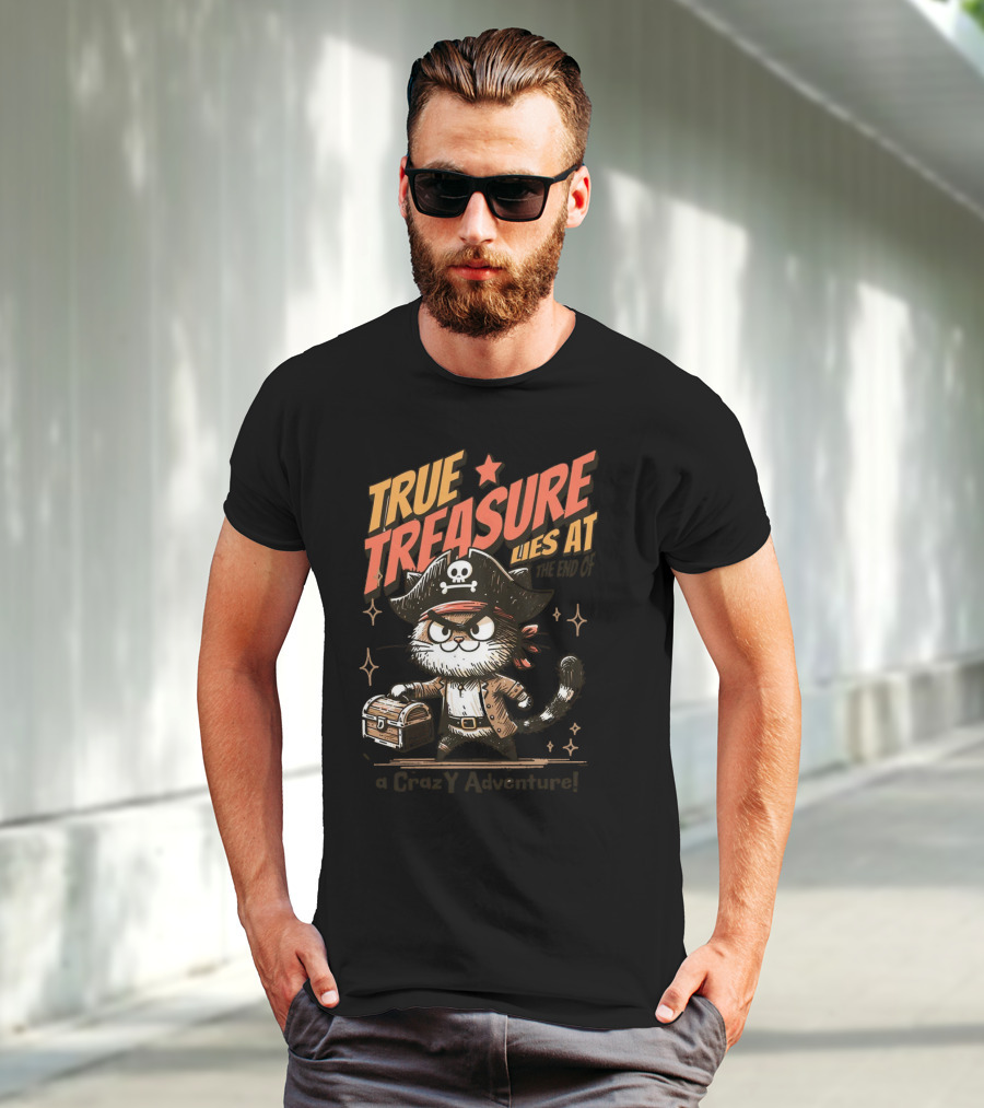 TRUE TREASURE LIES AT THE END OF A CraZY Adventure T-Shirt