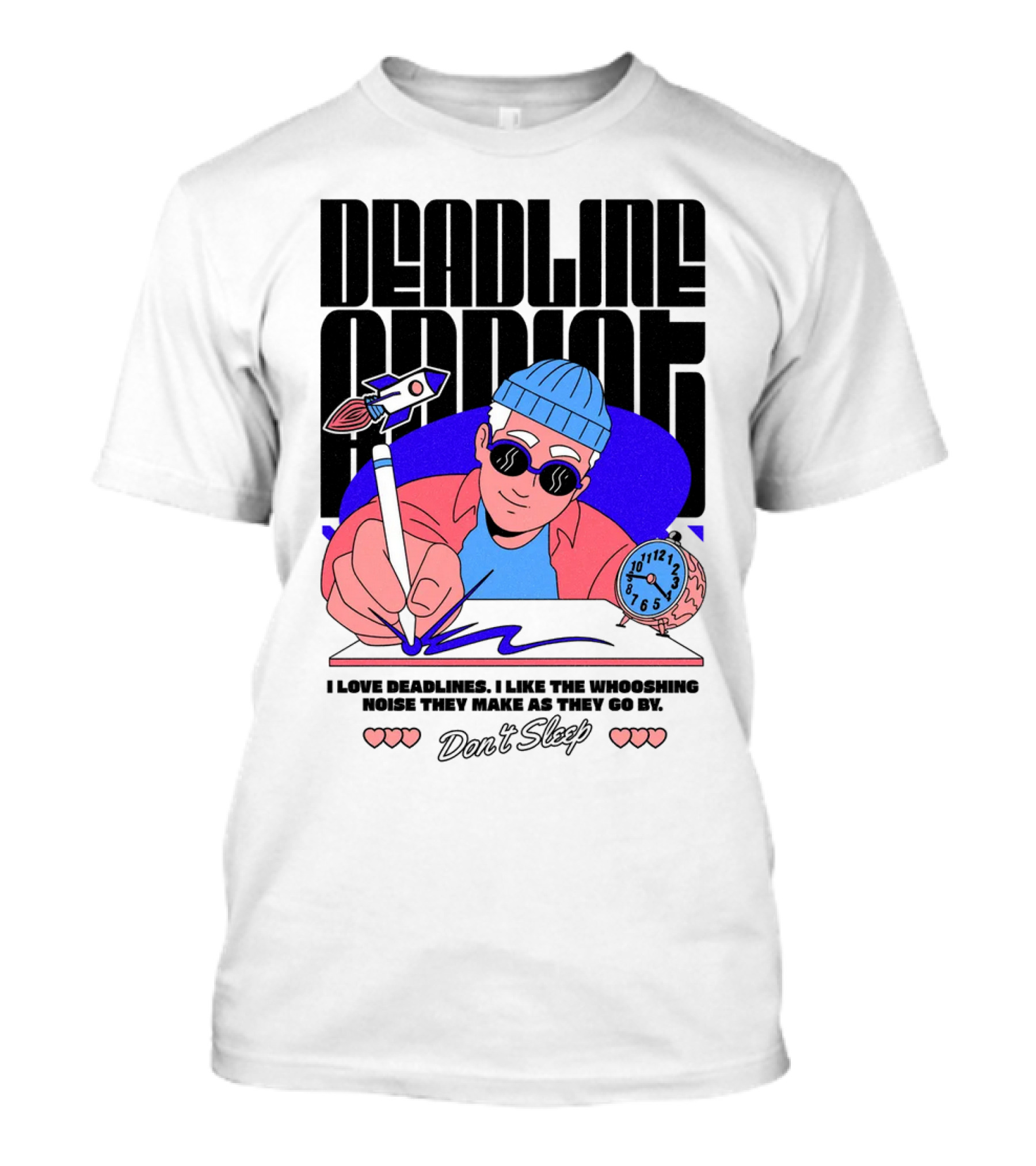 Deadline Addict Don't Sleep I Love Deadlines Whooshing Noise T-Shirt