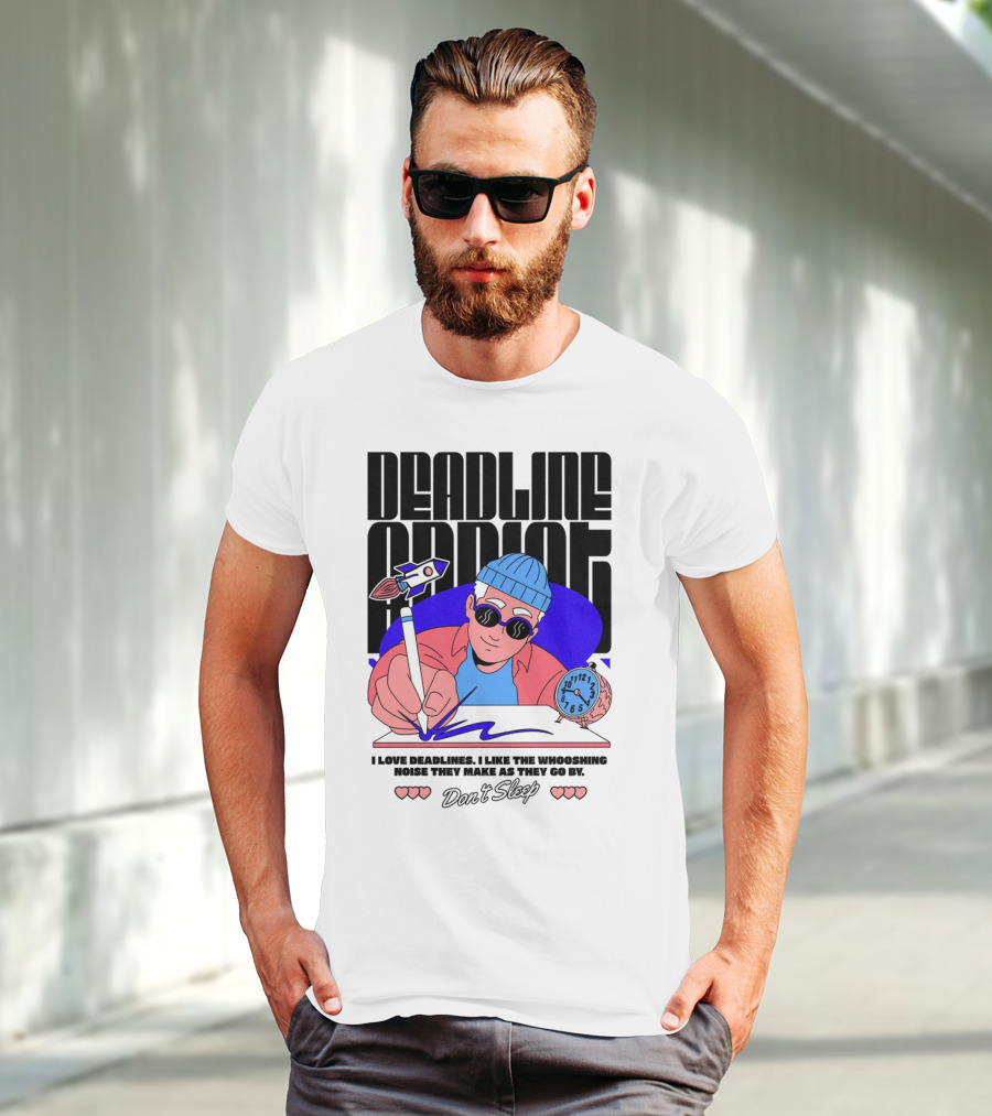 Deadline Addict Don't Sleep I Love Deadlines Whooshing Noise T-Shirt