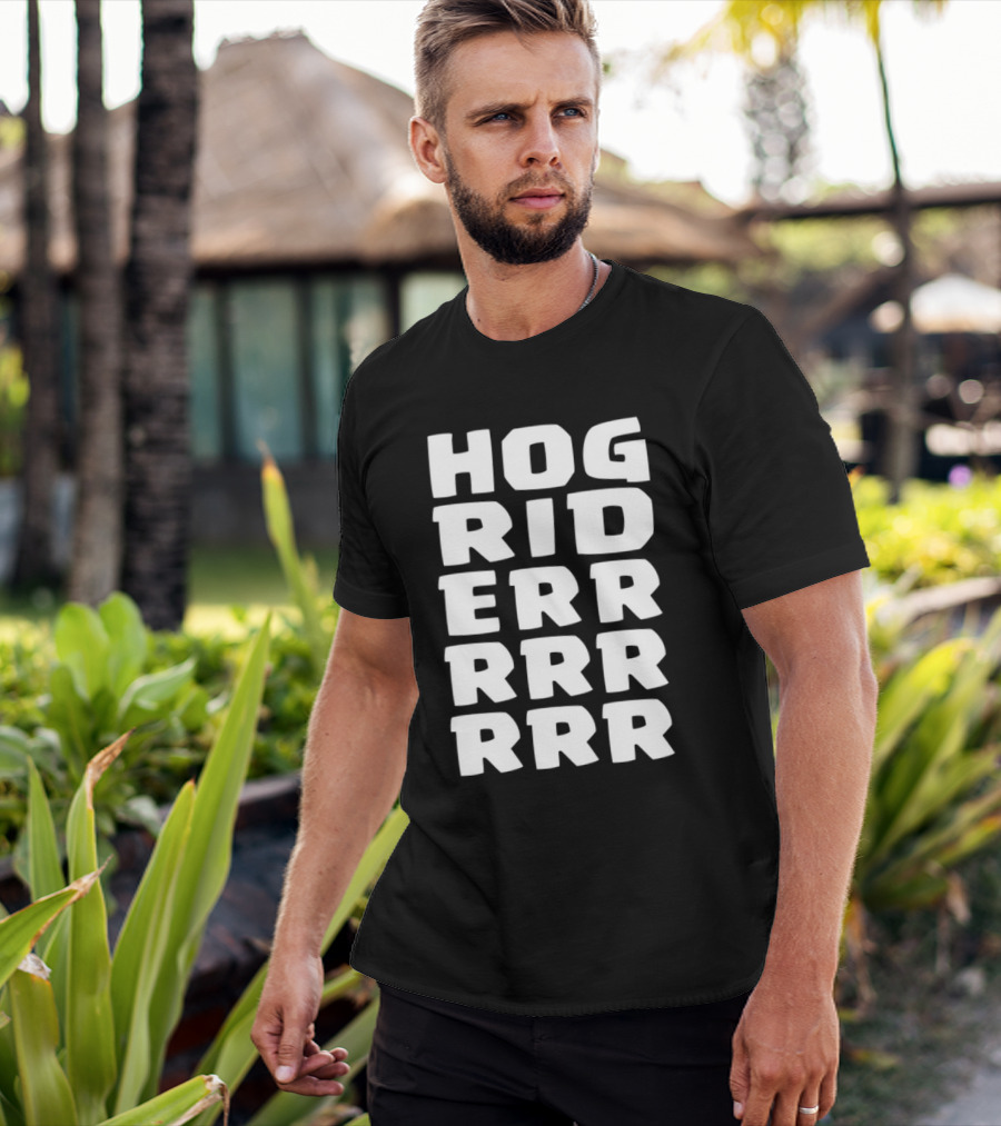 Hog Rider HOG RIDERRRRR T-Shirt