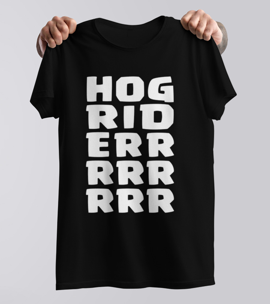 Hog Rider HOG RIDERRRRR T-Shirt