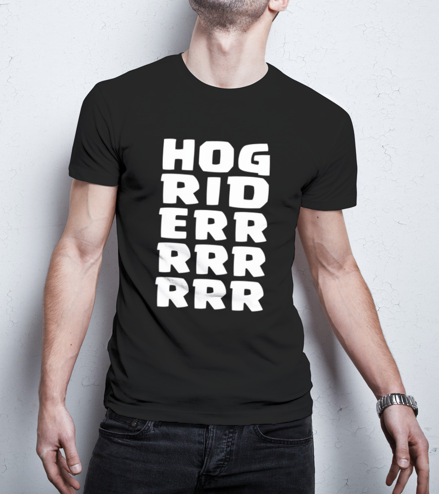 Hog Rider HOG RIDERRRRR T-Shirt