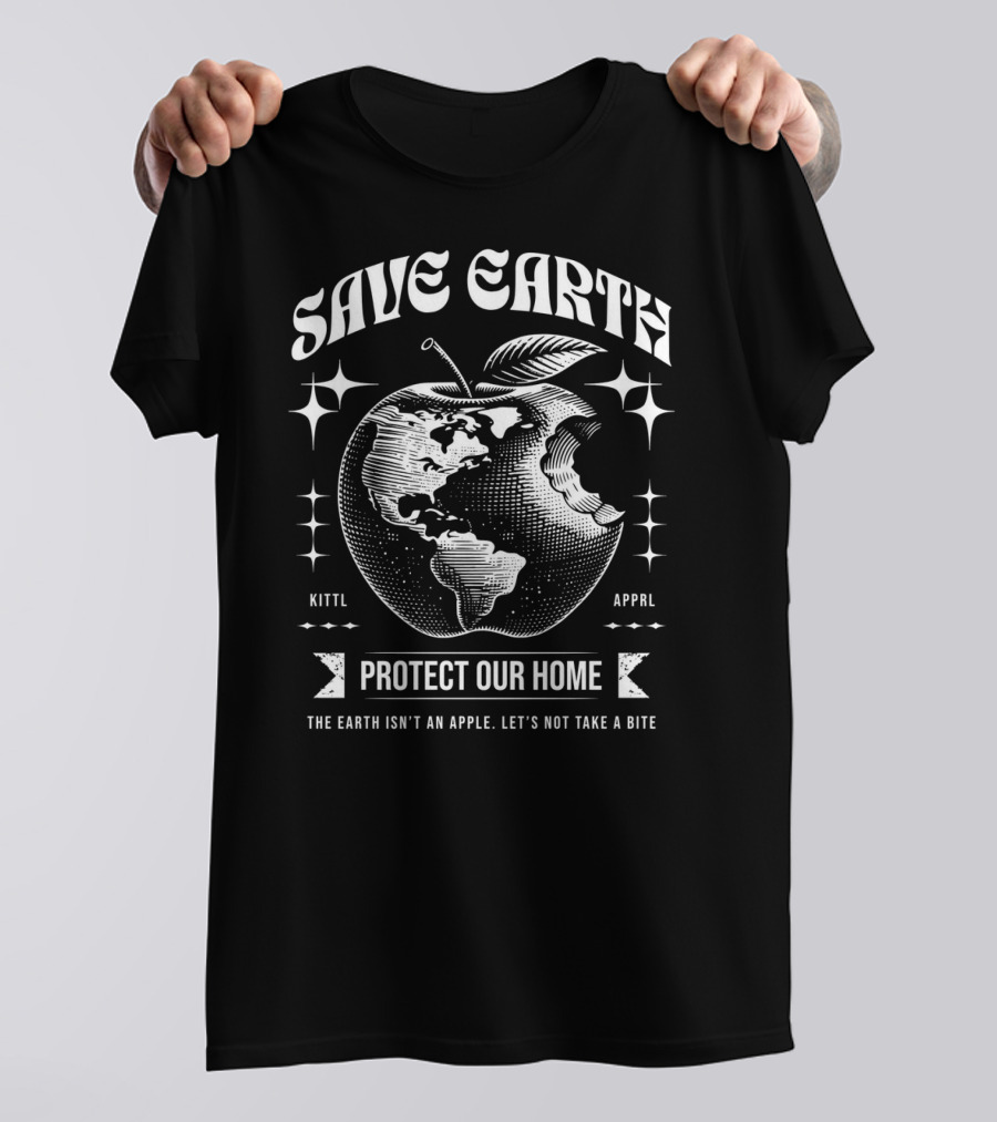 Save Earth Protect Our Home The Earth Isn't An Apple Let's Not Take A Bite T-Shirt