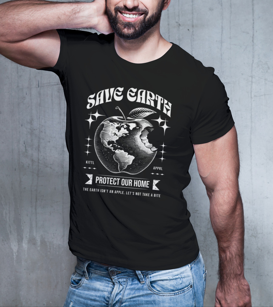 Save Earth Protect Our Home The Earth Isn't An Apple Let's Not Take A Bite T-Shirt