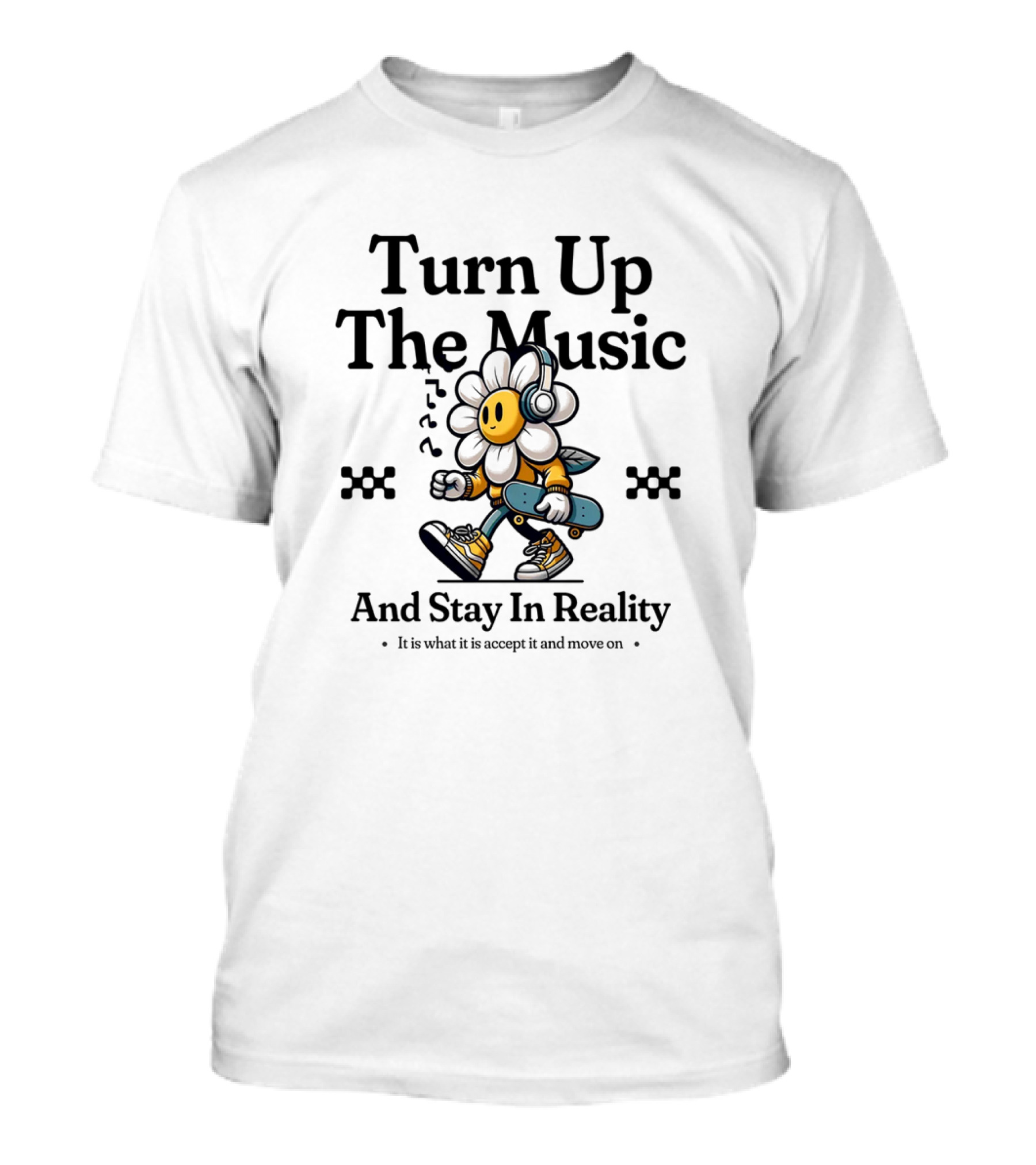 Turn Up The Music And Stay In Reality Flower With Headphones Skateboard T-Shirt