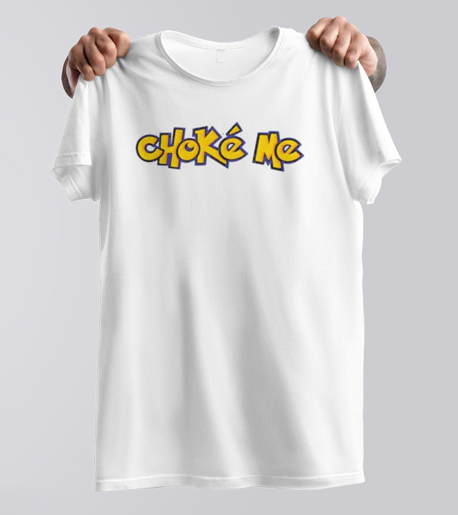 Pokémon Style Choke Me T-Shirt
