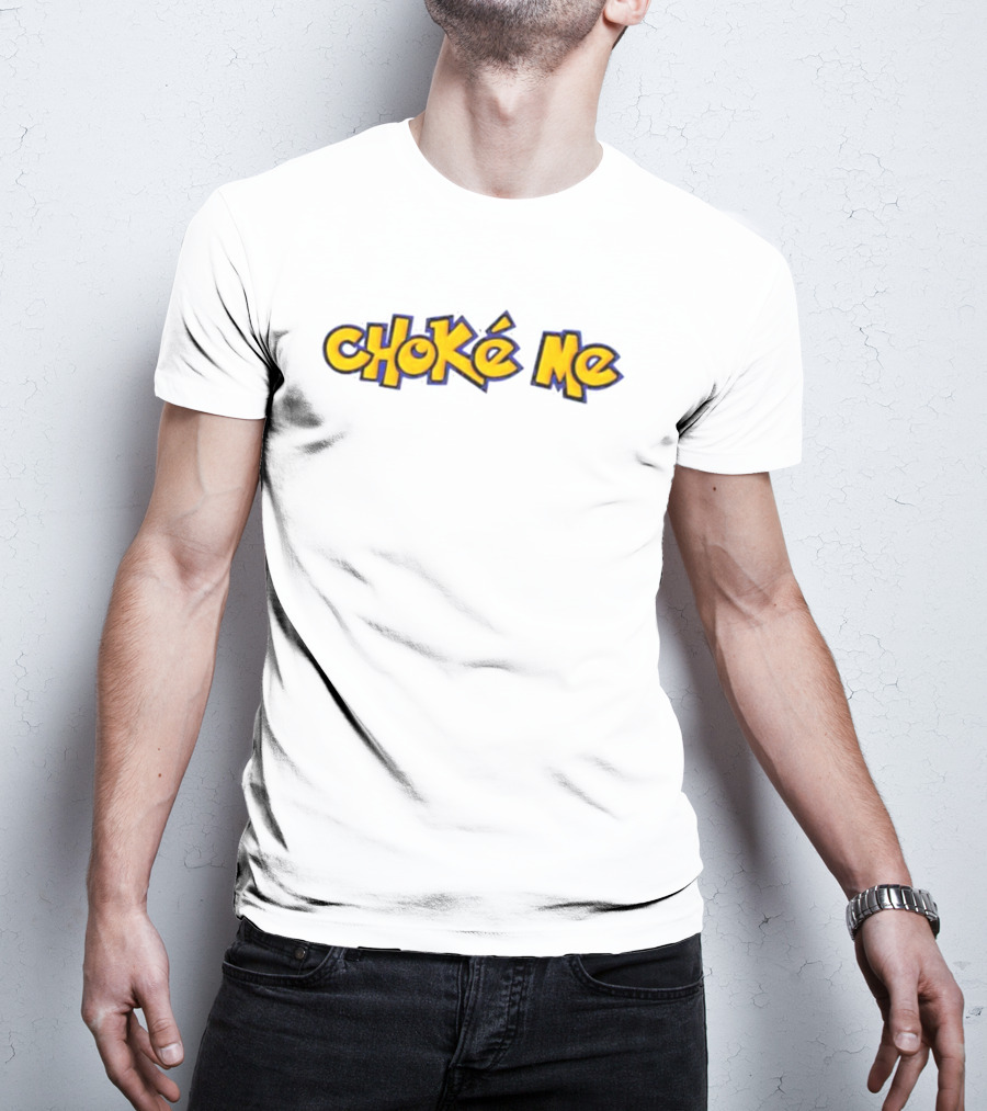 Pokémon Style Choke Me T-Shirt