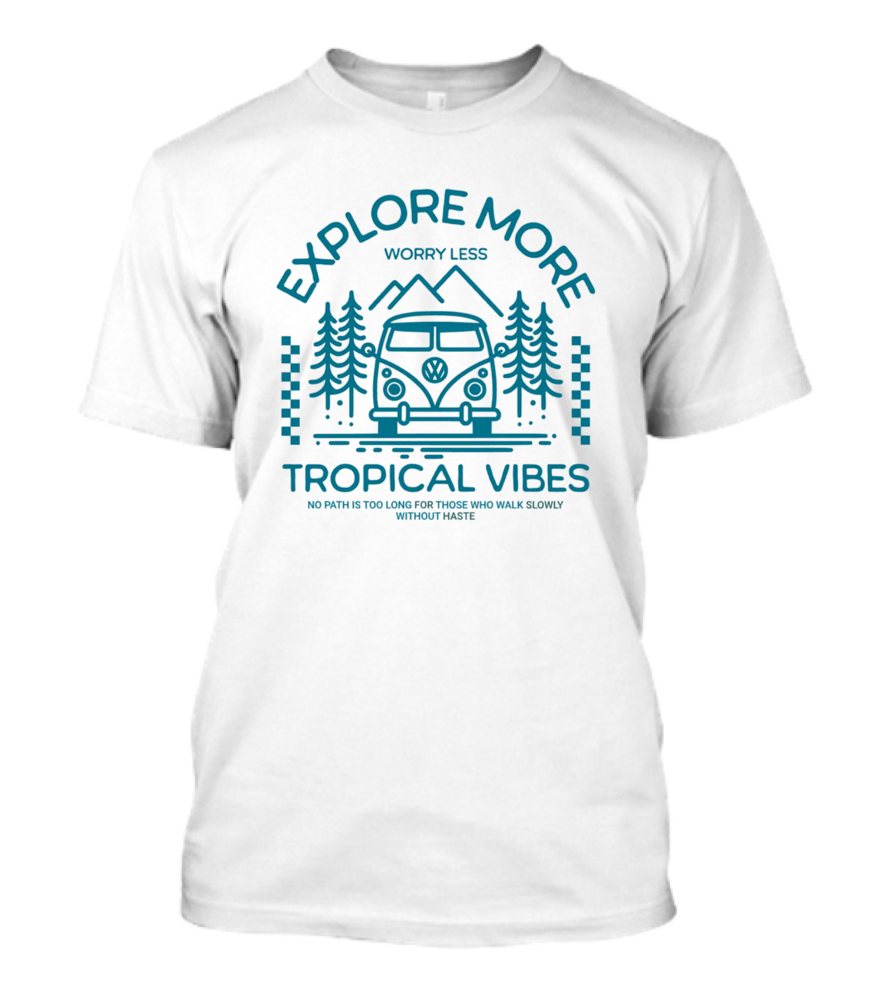 EXPLORE MORE WORRY LESS TROPICAL VIBES NO PATH IS TOO LONG FOR THOSE WHO WALK SLOWLY WITHOUT HASTE T-Shirt