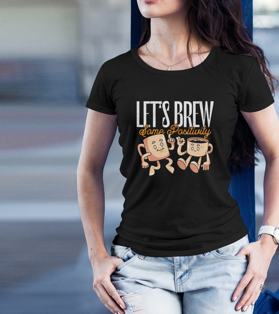 Let's Brew Some Positivity With Happy Dancing Coffee Mugs T-Shirt