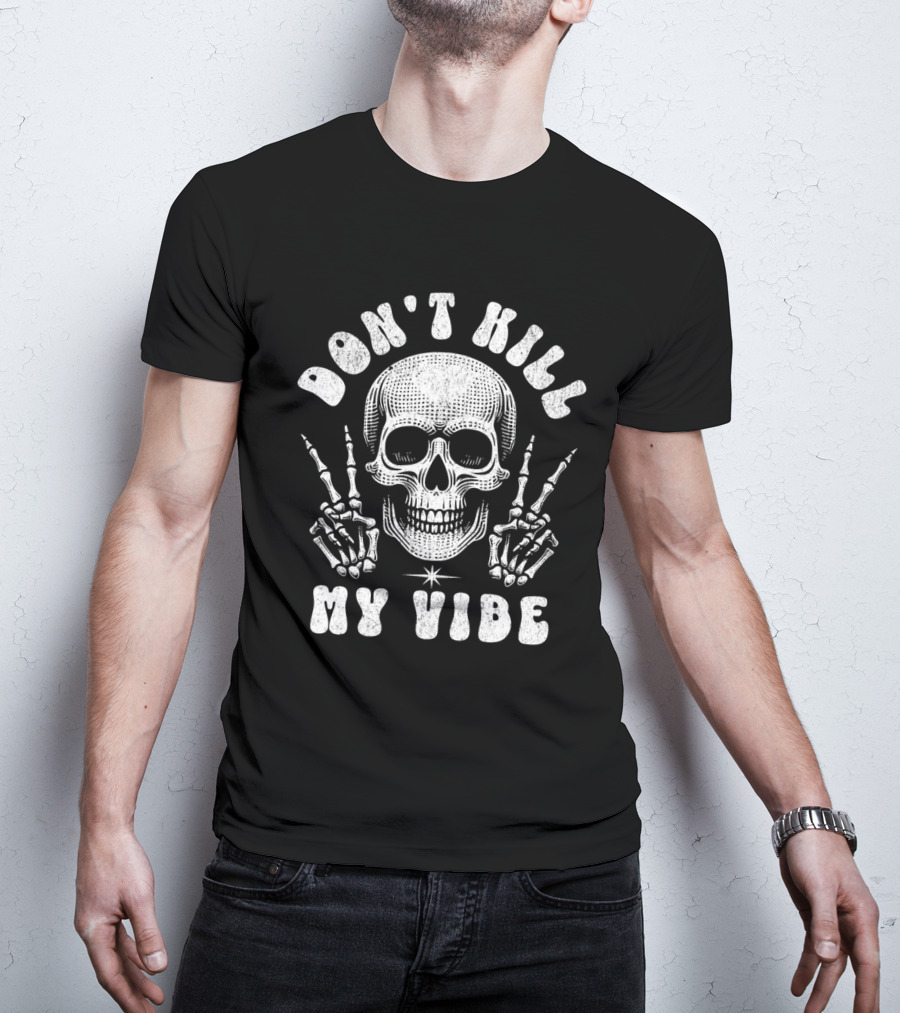 Don't Kill My Vibe Skull Middle Finger Skeleton Hands T-Shirt