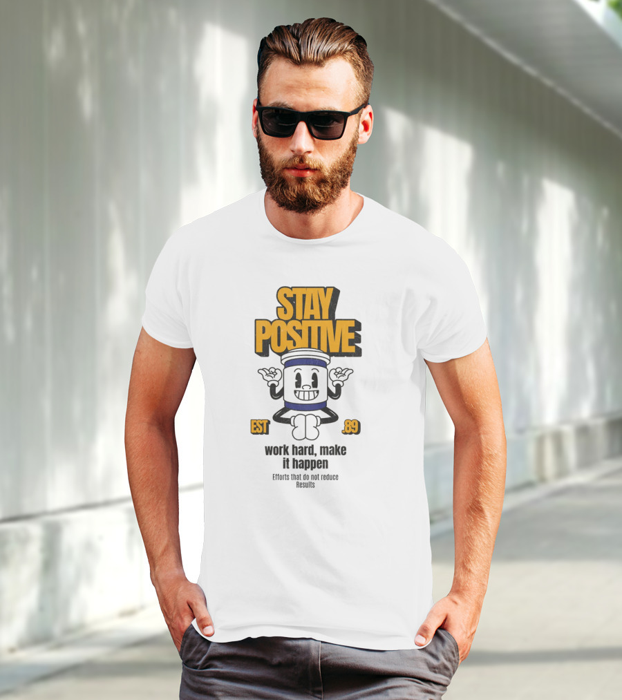 Stay Positive EST 89 Work Hard Make It Happen T-Shirt