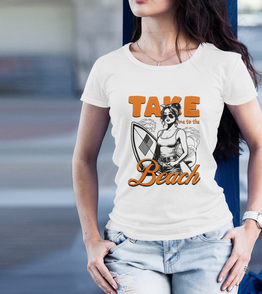 Take Me To The Beach Surfboard And Waves With Stylish Woman In Sunglasses T-Shirt
