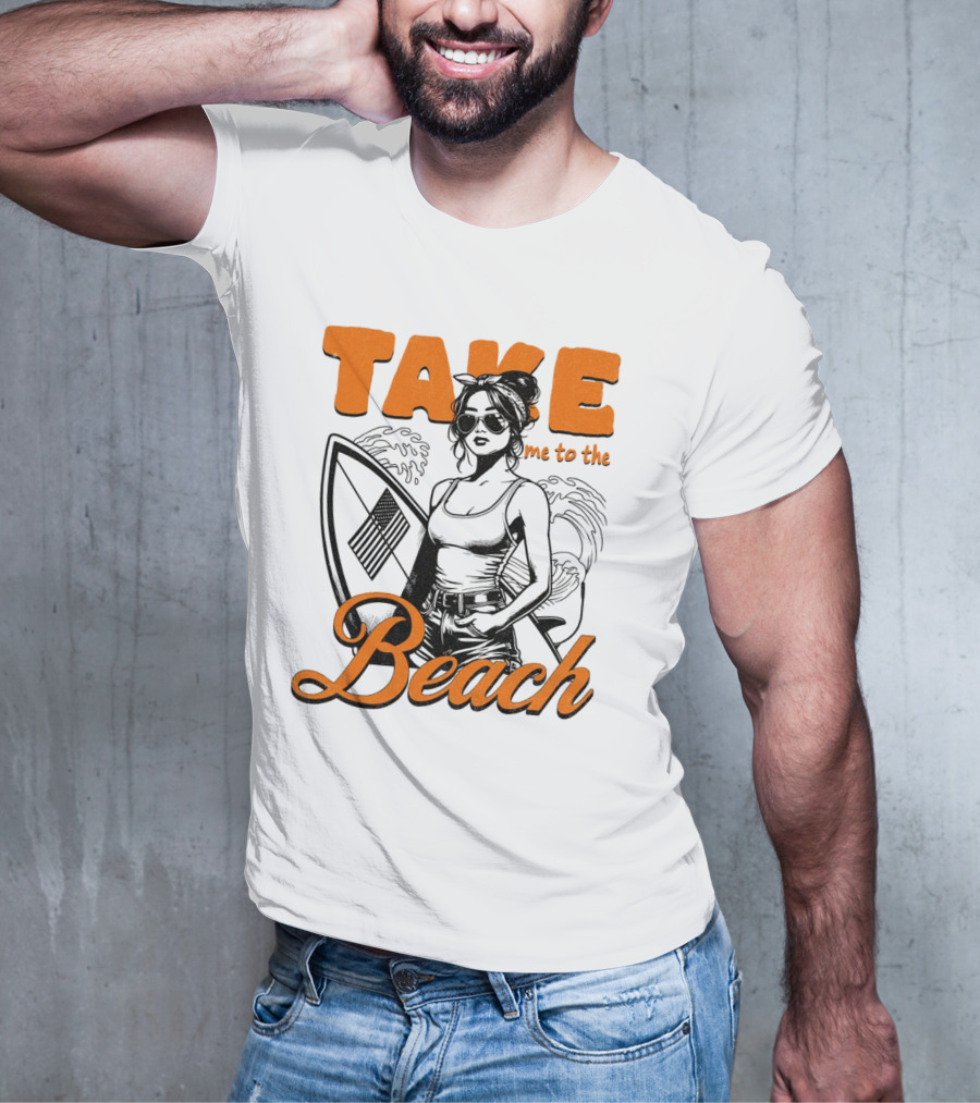 Take Me To The Beach Surfboard And Waves With Stylish Woman In Sunglasses T-Shirt