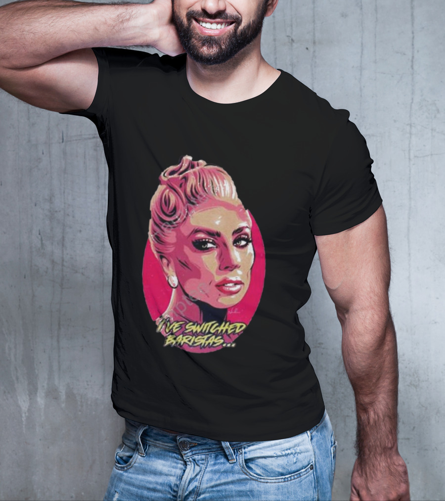 Lady Gaga I’ve Switched Baristas Pop T-Shirt