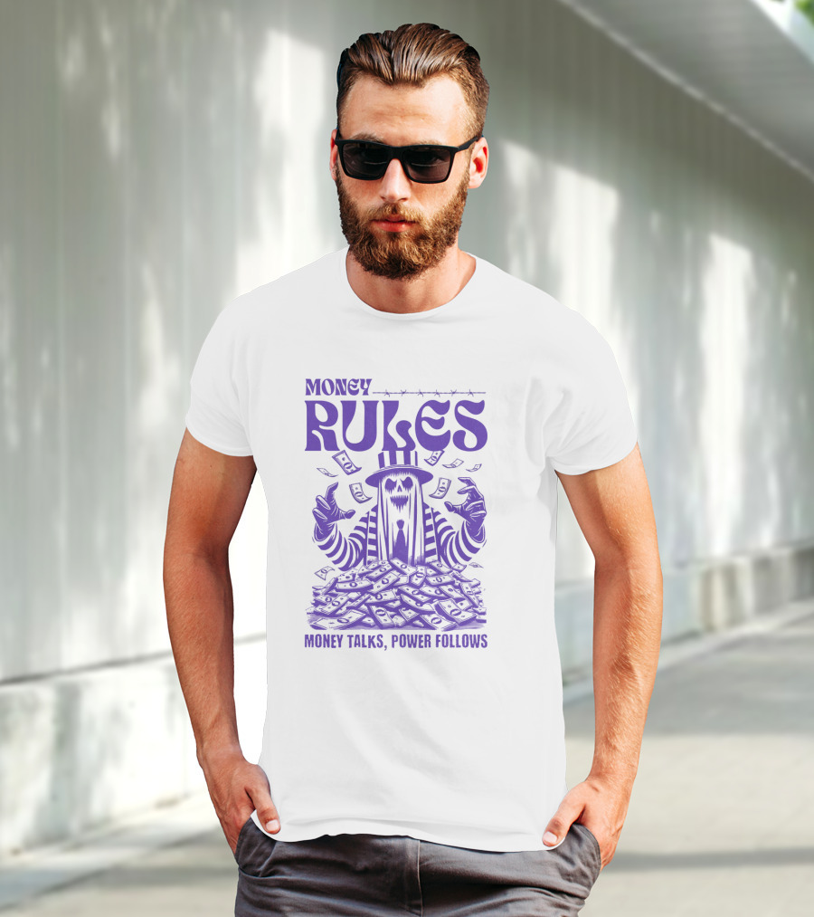 MONEY RULES MONEY TALKS POWER FOLLOWS T-Shirt