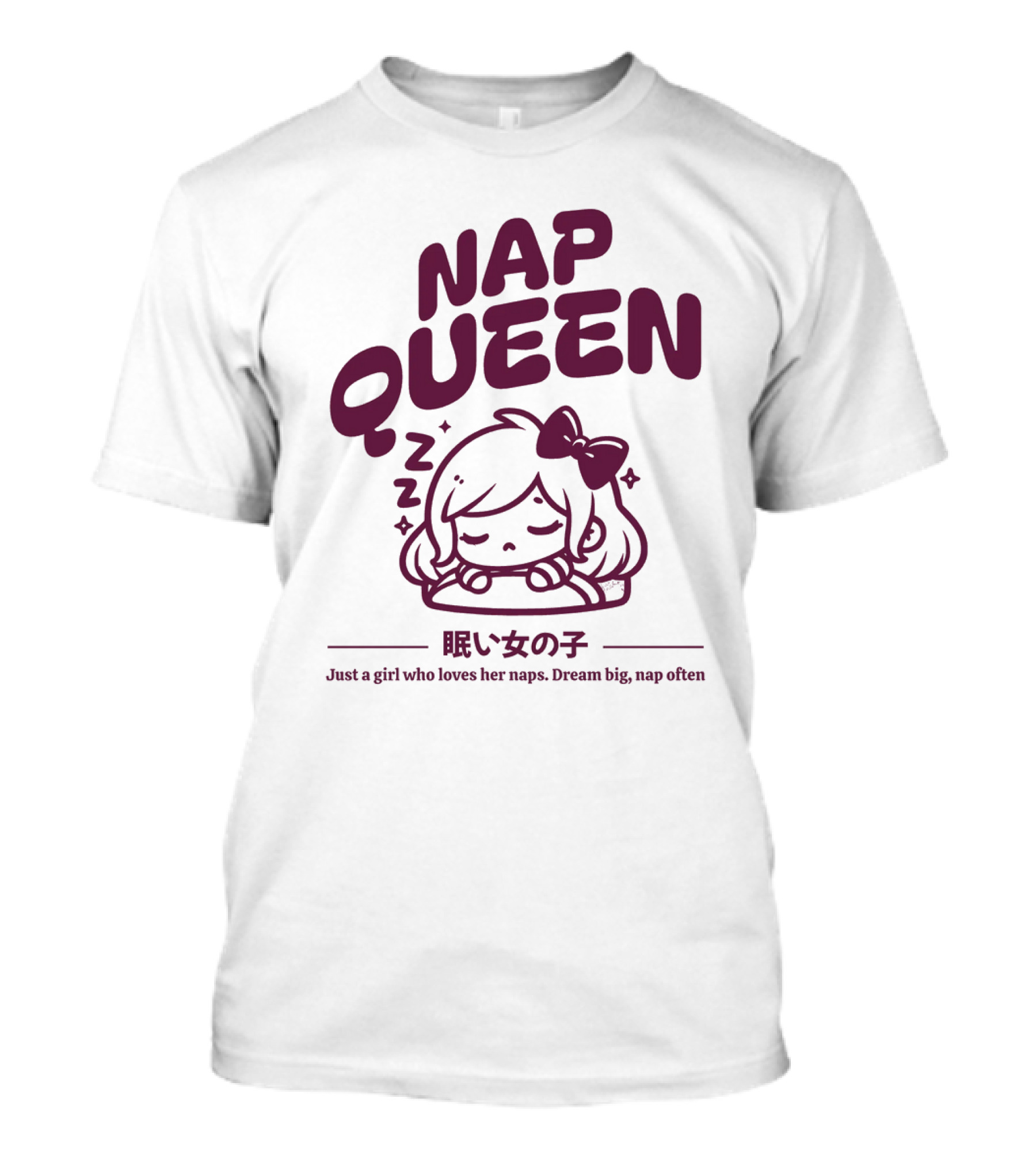 Nap Queen Just A Girl Who Loves Her Naps Dream Big Nap Often T-Shirt