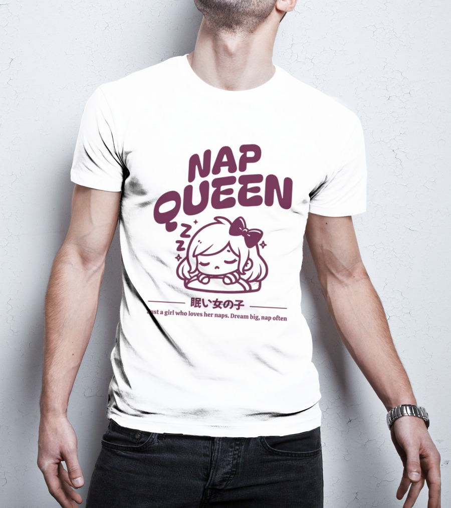 Nap Queen Just A Girl Who Loves Her Naps Dream Big Nap Often T-Shirt