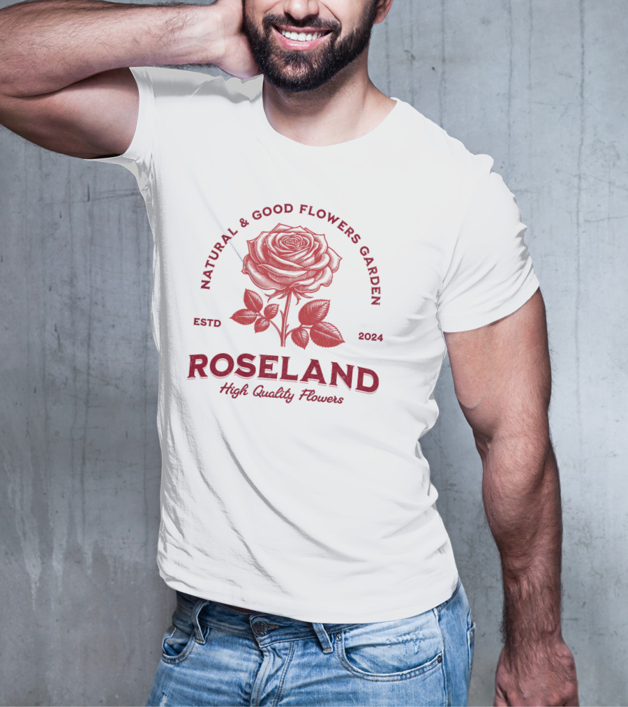 ROSELAND Natural And Good Flowers Garden High Quality Flowers ESTD T-Shirt