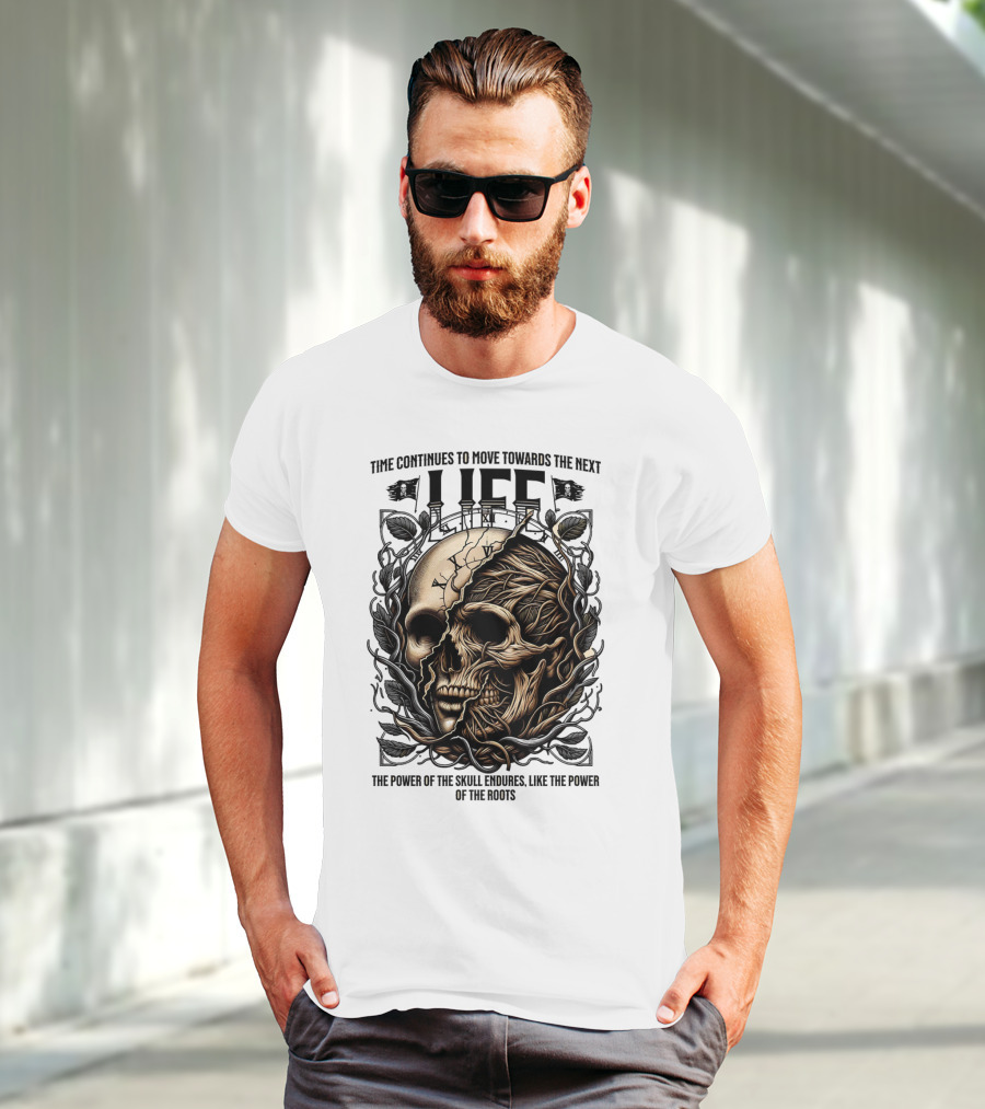 Time Continues To Move Towards The Next Life: The Power Of The Skull Endures Like The Power Of The Roots T-Shirt