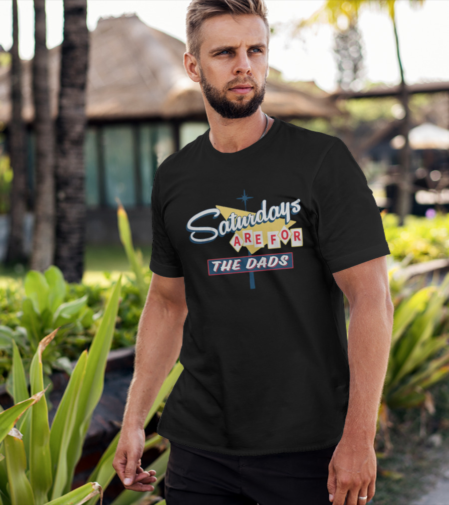 Bussin With The Boys Saturdays Are For The Dads Sign T-Shirt