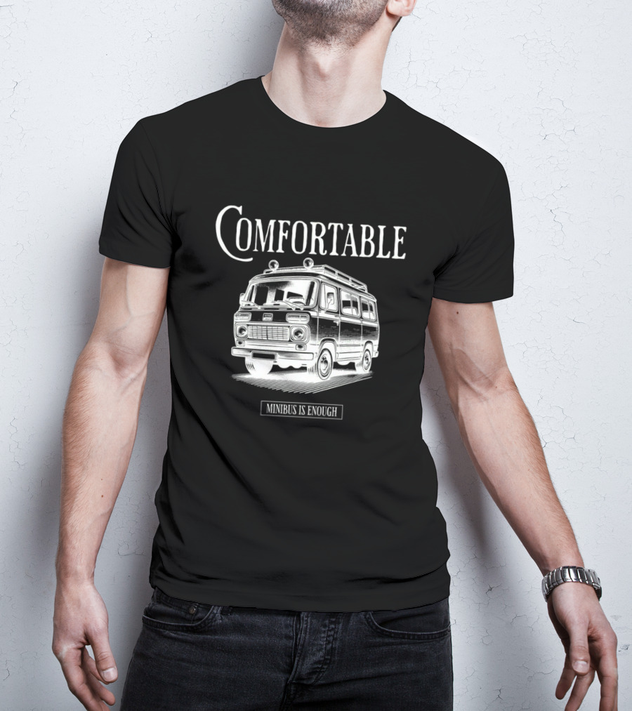 Comfortable Minibus Is Enough T-Shirt
