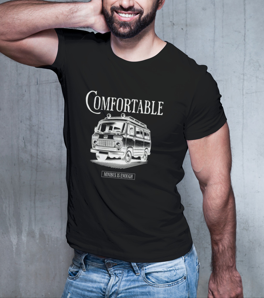 Comfortable Minibus Is Enough T-Shirt