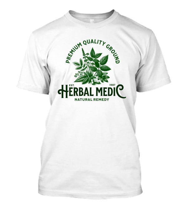 Premium Quality Ground Herbal Medic Natural Remedy Est. 1987 T-Shirt