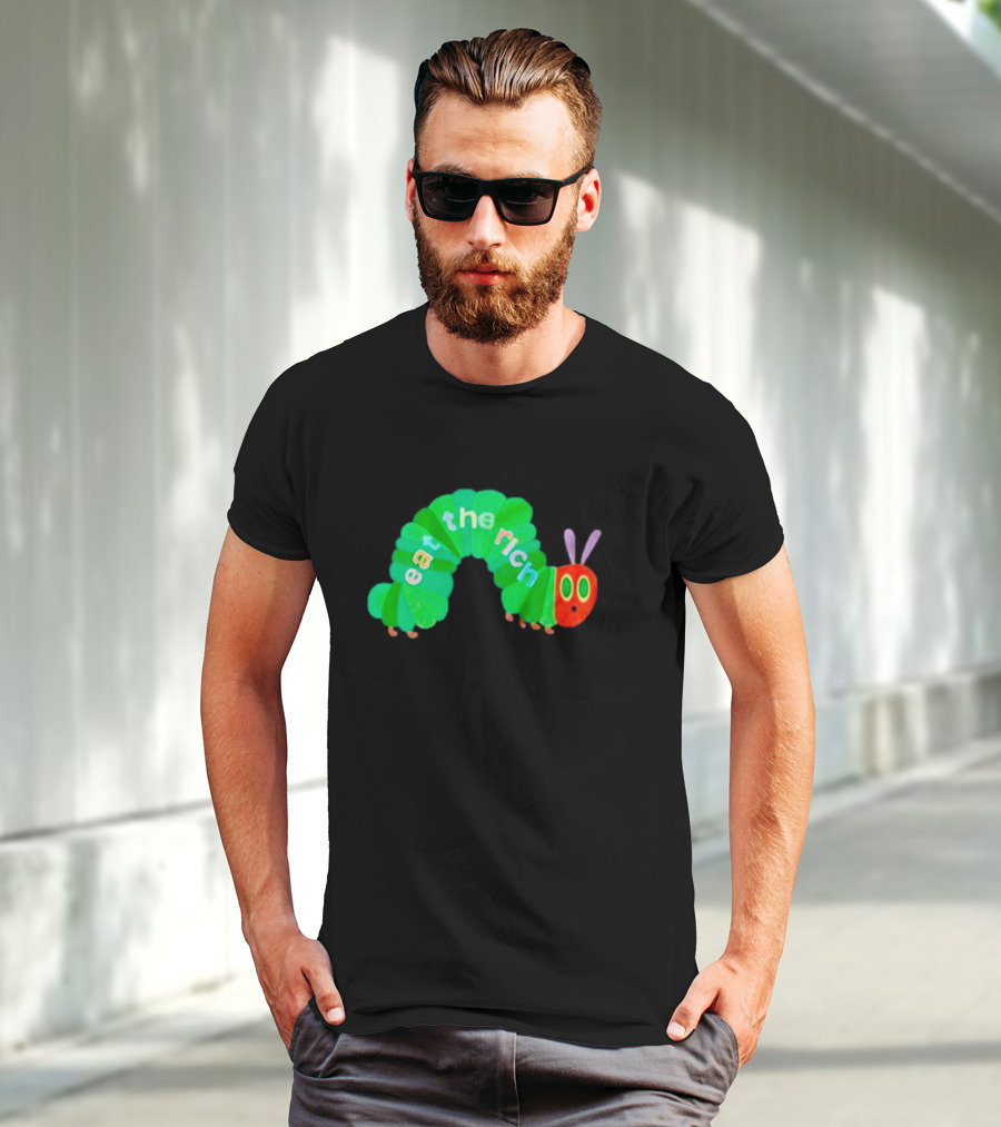 The Very Hungry Caterpillar Eat The Rich T-Shirt