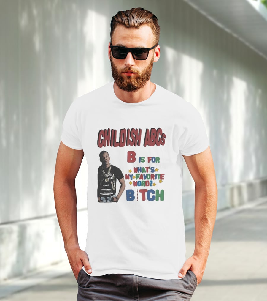 Childish ABCs B Is For What's My Favorite Word Bitch With Iconic Rapper T-Shirt