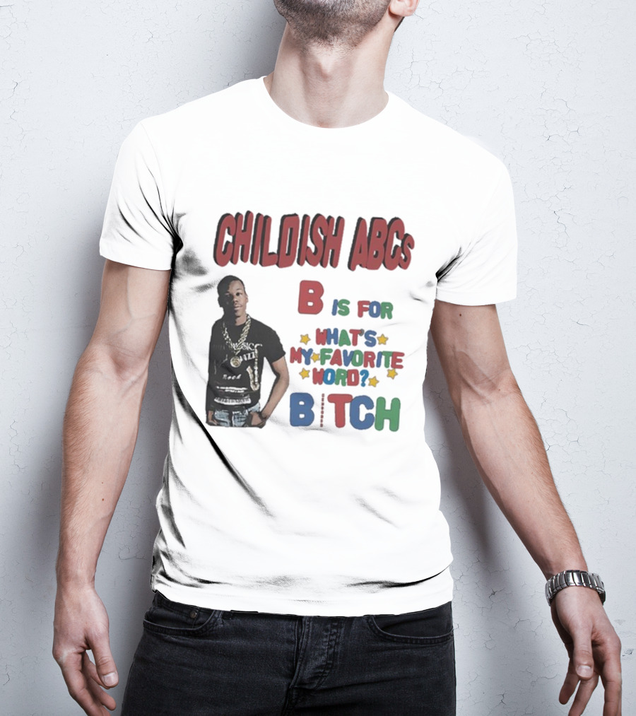 Childish ABCs B Is For What's My Favorite Word Bitch With Iconic Rapper T-Shirt