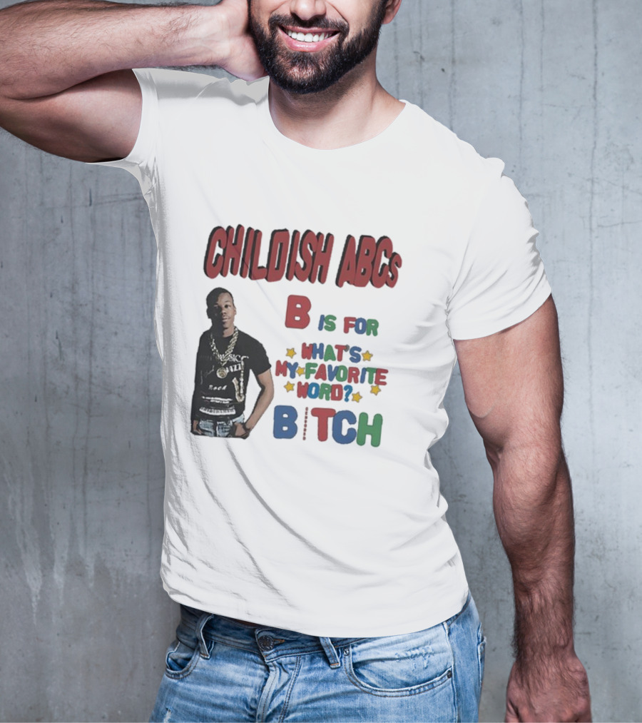 Childish ABCs B Is For What's My Favorite Word Bitch With Iconic Rapper T-Shirt