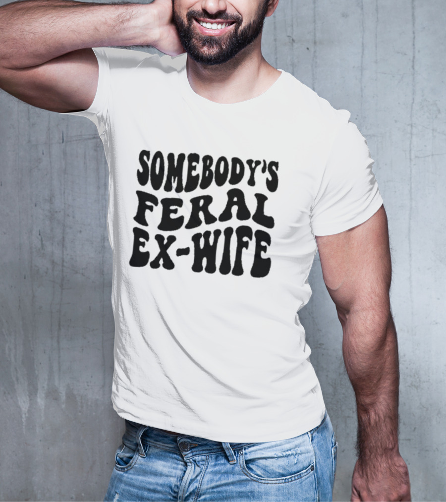 Somebody’s Feral Ex Wife Retro Groovy Text T-Shirt