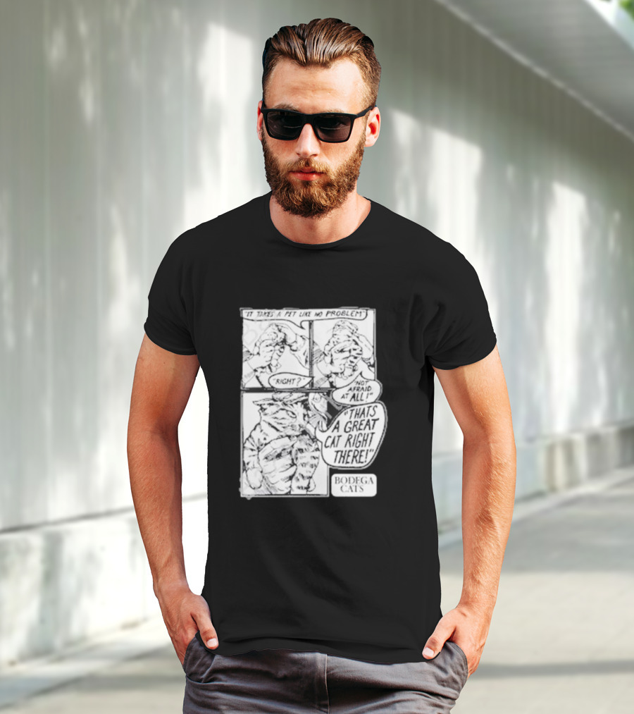 It Takes A Pet Like No Problem Bodega Cats That's A Great Cat Right There T-Shirt