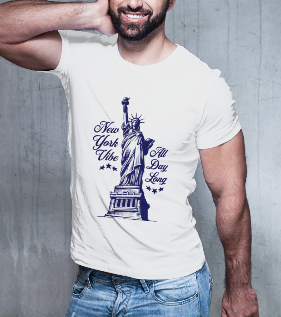 New York Vibe Statue Of Liberty All Day Long T-Shirt