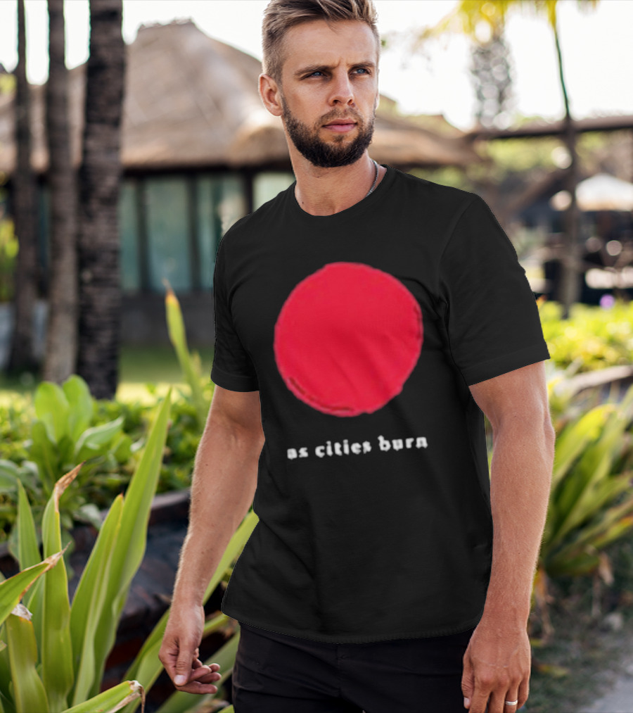 As Cities Burn Red Sun T-Shirt