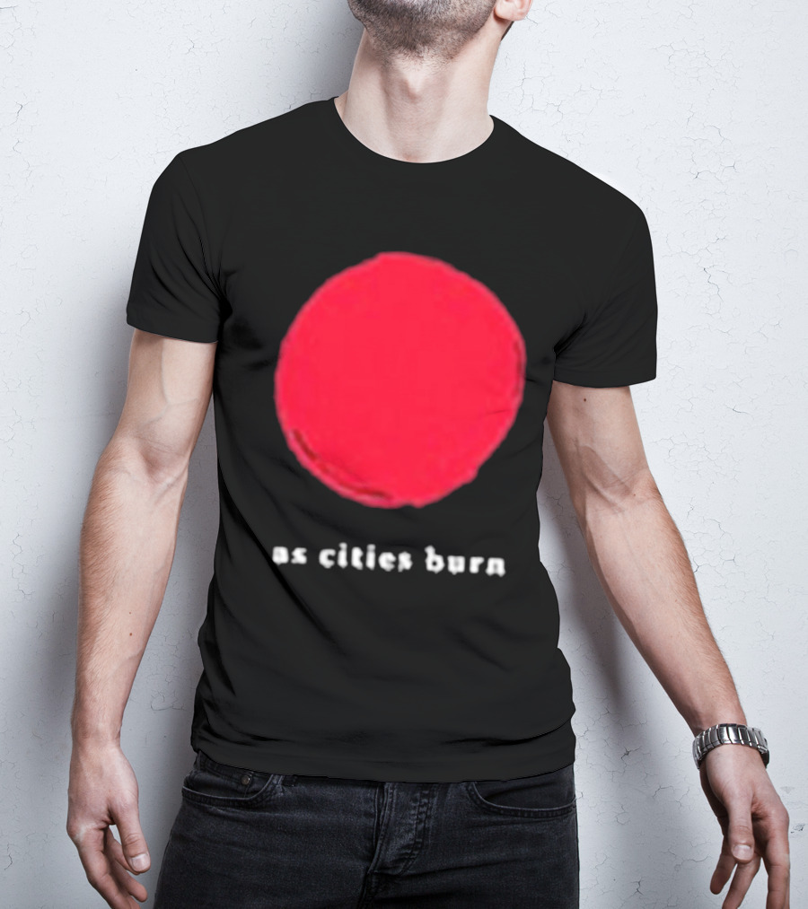 As Cities Burn Red Sun T-Shirt