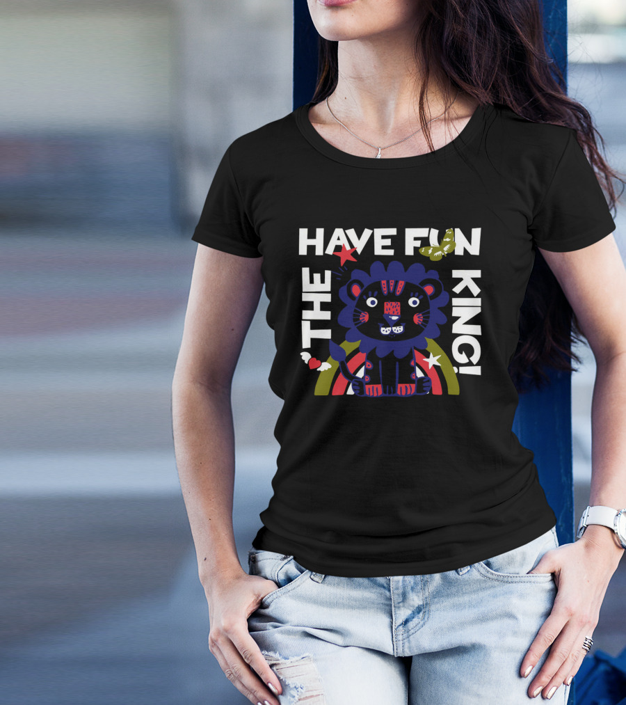 THE HAVE FUN KING T-Shirt