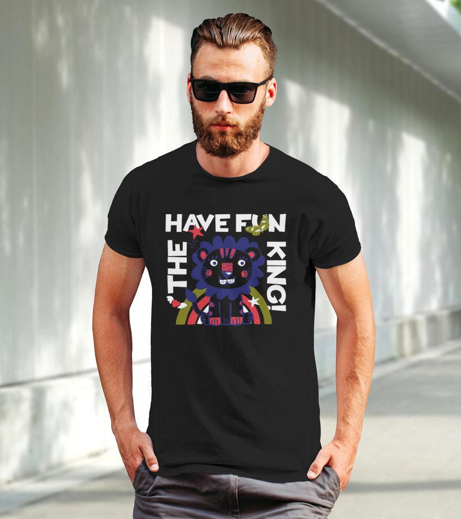 THE HAVE FUN KING T-Shirt