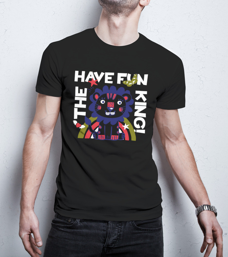 THE HAVE FUN KING T-Shirt