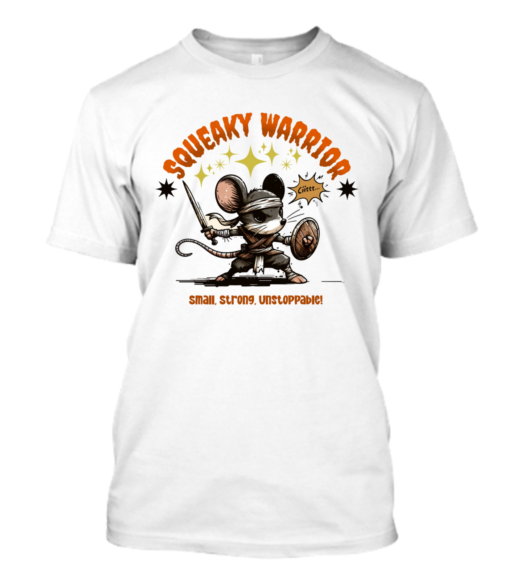 Squeaky Warrior Small Strong Unstoppable Ciiitt T-Shirt