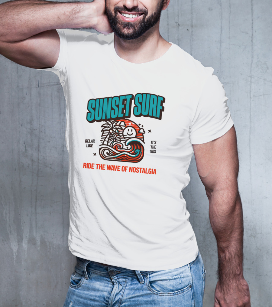 SUNSET SURF RIDE THE WAVE OF NOSTALGIA IT'S THE '60S RELAX LIKE T-Shirt