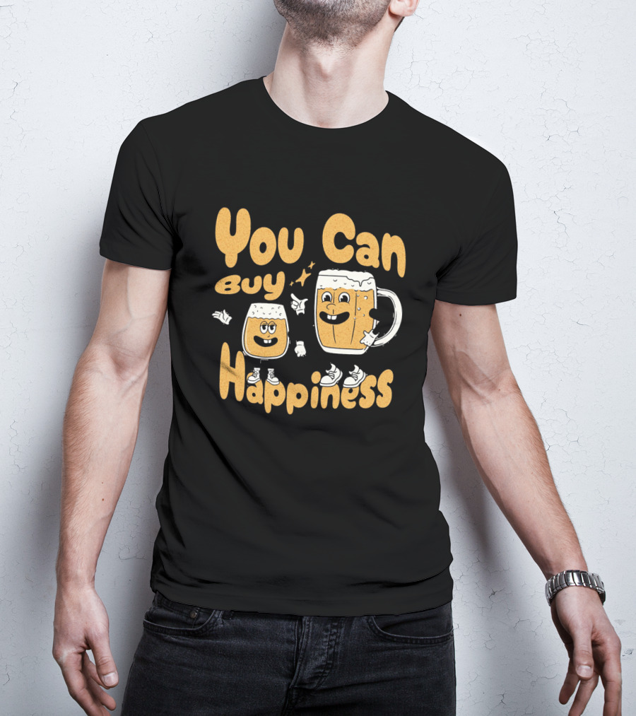 You Can Buy Happiness Beer Glasses With Smiling Characters T-Shirt