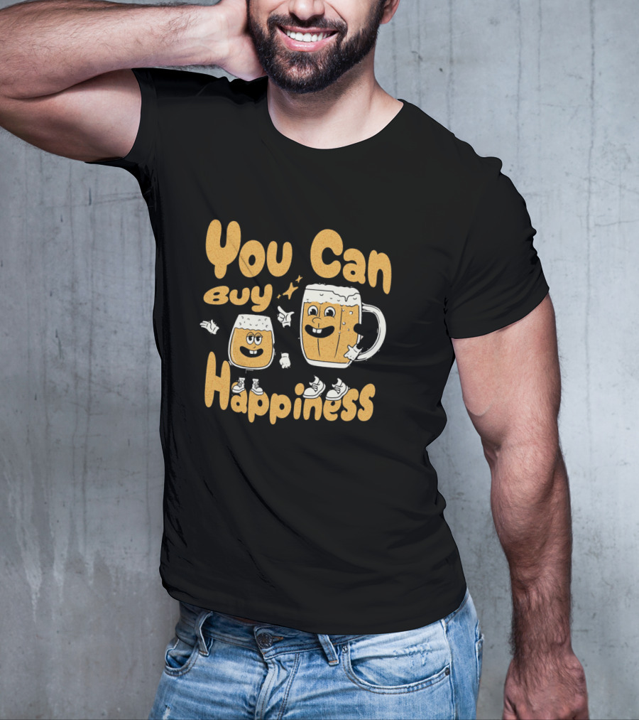 You Can Buy Happiness Beer Glasses With Smiling Characters T-Shirt
