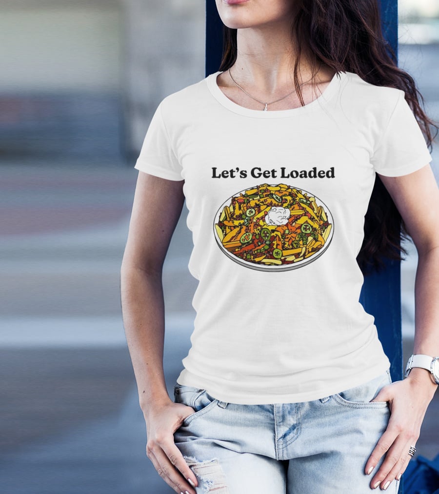 Let’s Get Loaded Nachos With Jalapeños And Sour Cream T-Shirt