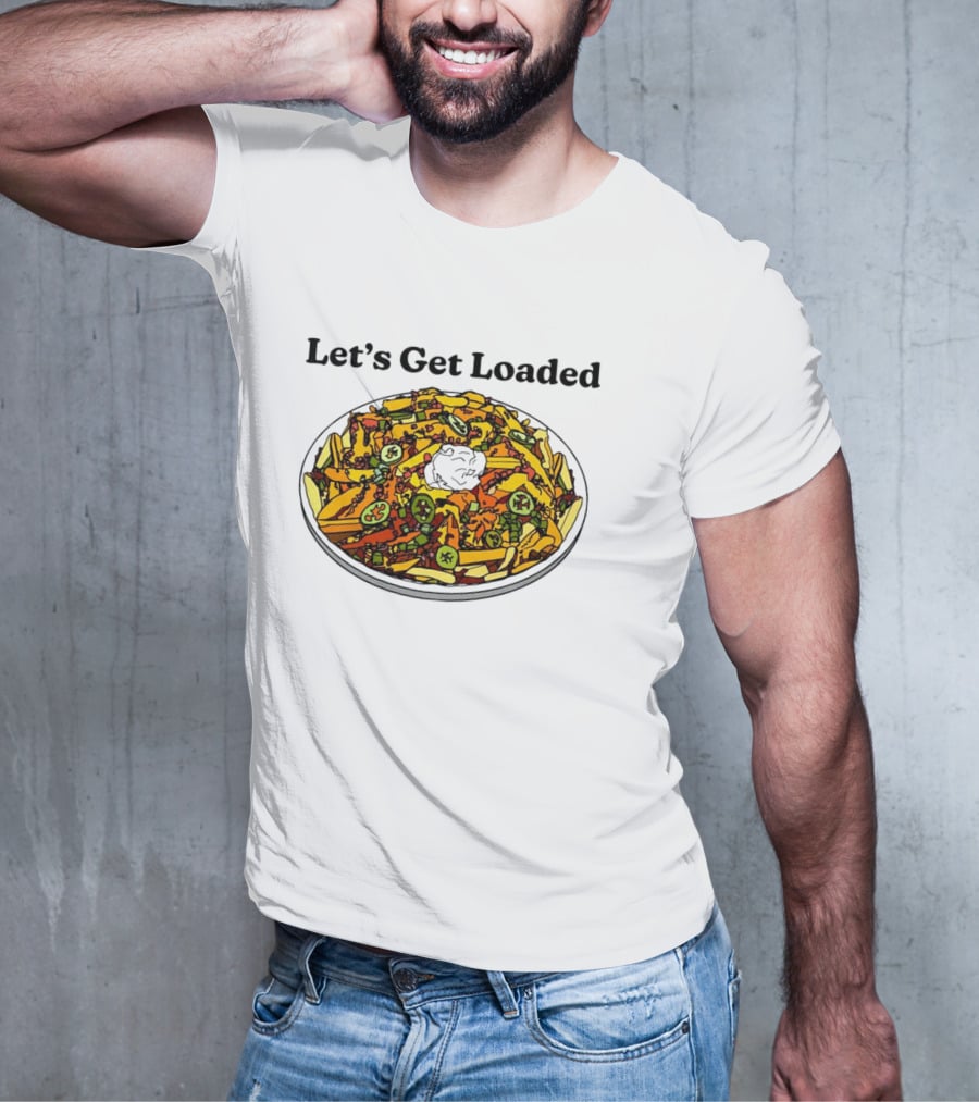 Let’s Get Loaded Nachos With Jalapeños And Sour Cream T-Shirt