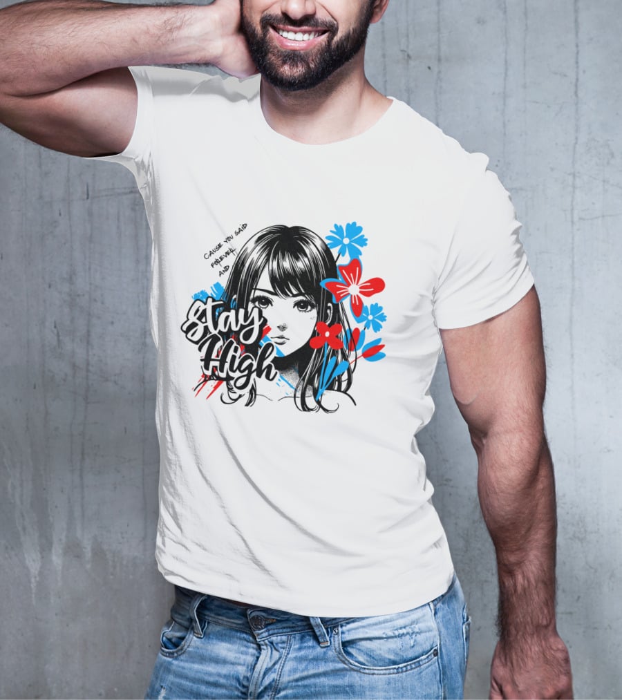 Stay High Cause You Said Forever And A Day T-Shirt