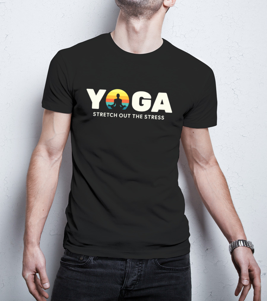 Yoga Stress Relief Stretch Out The Stress T-Shirt
