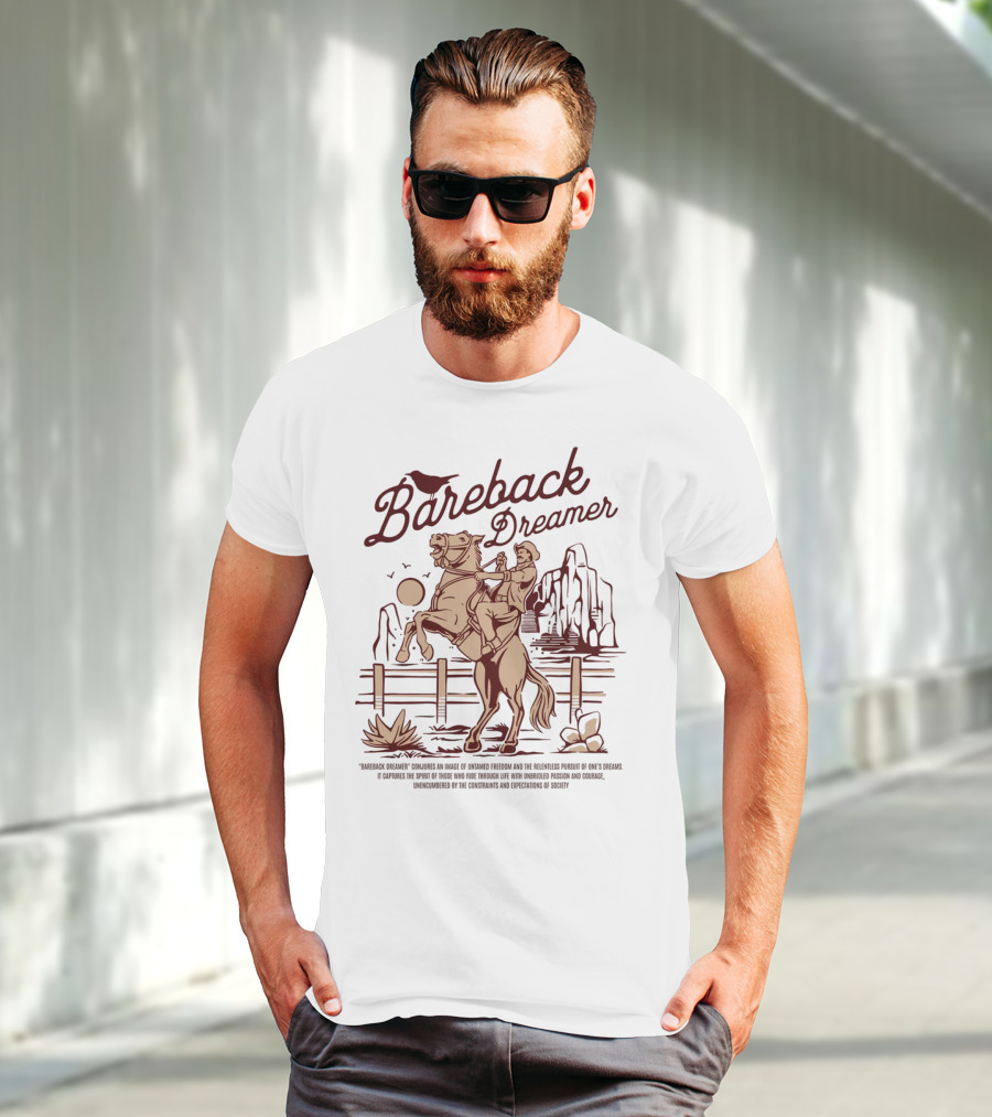 Bareback Dreamer Embracing Freedom And Courage On The Open Range T-Shirt